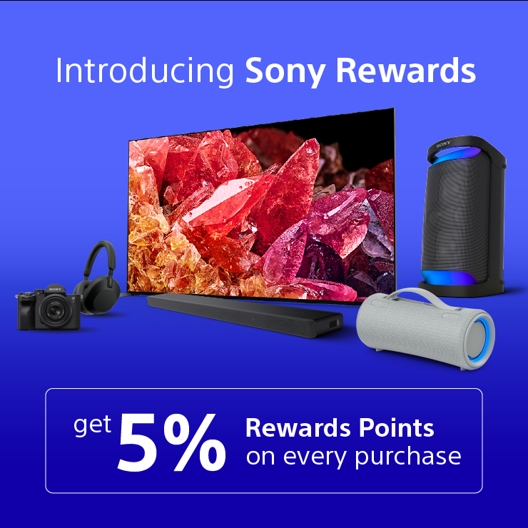 Get rewarded with Sony Rewards Earn 5 Rewards on your